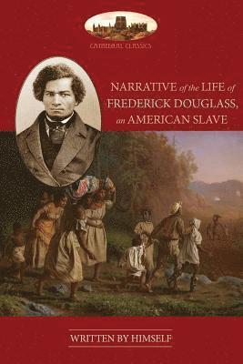 NARRATIVE OF THE LIFE OF FREDERICK DOUGLASS, AN AMERICAN SLAVE 1