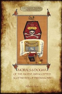 bokomslag Morals and Dogma of the Ancient and Accepted Scottish Rite of Freemasonry