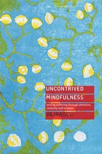 bokomslag Uncontrived Mindfulness