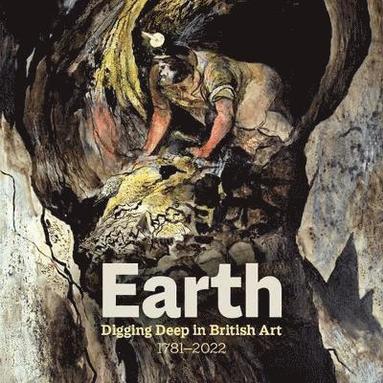 bokomslag Earth: Digging Deep In British Art 1715-2022