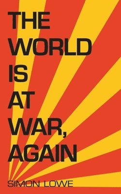 Simon Lowe - World is at War, again, Häftad