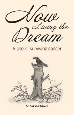 Now Living the Dream: A tale of surviving cancer 1