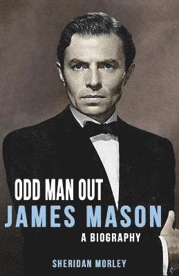 Sheridan Morley - James Mason: Odd Man Out, Häftad
