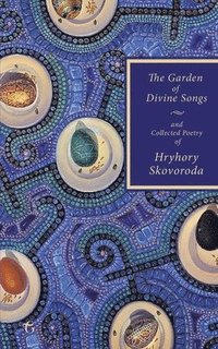 bokomslag The Garden of Divine Songs and Collected Poetry of Hryhory Skovoroda