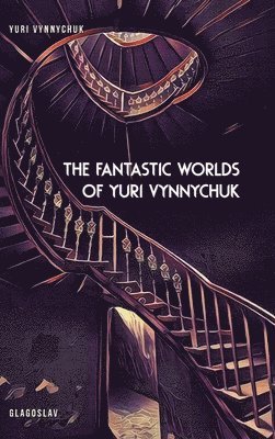 Yuri Vynnychuk - Fantastic Worlds of Yuri Vynnychuk, Inbunden