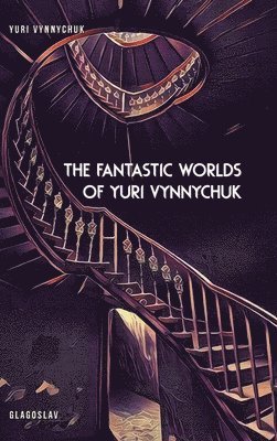 The Fantastic Worlds of Yuri Vynnychuk 1
