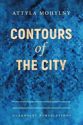 Attyla Mohylny - Contours Of The City, Häftad