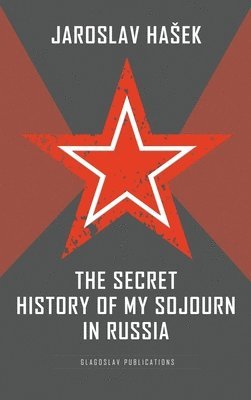 The Secret History of my Sojourn in Russia 1