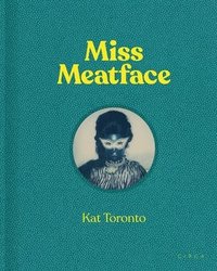 bokomslag Kat Toronto - Miss Meatface