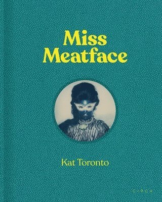 Kat Toronto - Miss Meatface 1