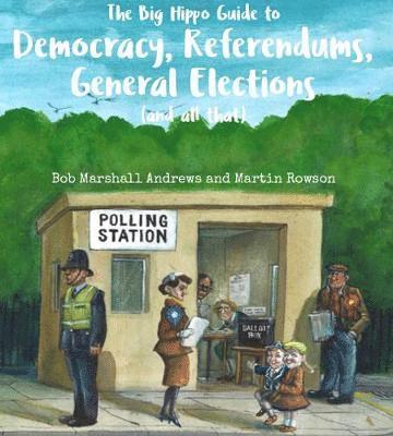 bokomslag Big Hippo Guide to Democracy, Referendums, General Elections ( and all that )