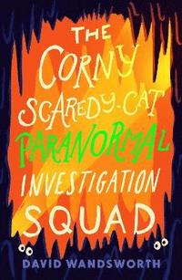 bokomslag The Corny Scaredy-Cat Paranormal Investigation Squad