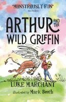 Luke Marchant - Arthur and the Wild Griffin, Häftad