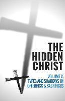 Hayes Press - The Hidden Christ - Volume 2: Types and Shadows in Offerings and Sacrifices, Häftad