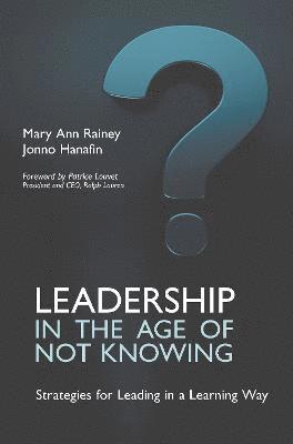 Leadership in the Age of Not Knowing 1