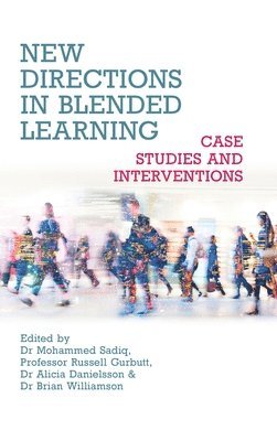 Mohammed Sadiq, Russell Gurbutt, Alicia Danielsson, Brian Williamson - New Directions in Blended Learning – Case Studies and Interventions, Inbunden