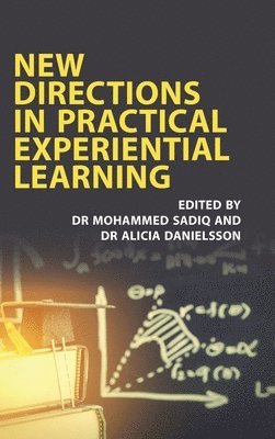 Mohammed Sadiq, Alicia Danielsson - New Directions in Practical Experiential Learning, Inbunden