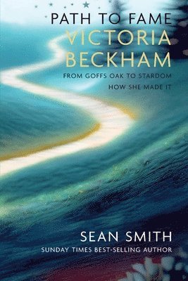 Sean Smith - PATH TO FAME: VICTORIA BECKHAM, Häftad