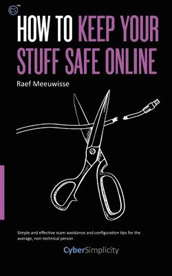 bokomslag How to Keep Your Stuff Safe Online
