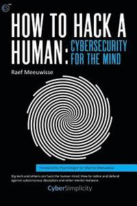 bokomslag How to Hack a Human: Cybersecurity for the Mind