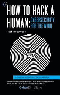 bokomslag How to Hack a Human: Cybersecurity for the Mind