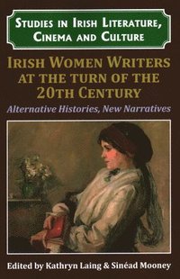 bokomslag Irish Women Writers at the Turn of the Twentieth Century