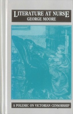 George Moore, Pierre Coustillas - Literature at Nurse, Inbunden