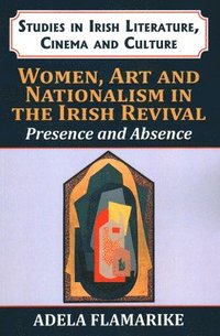 bokomslag Women, Art and Nationalism in the Irish Revival