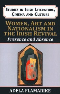 bokomslag Women, Art and Nationalism in the Irish Revival