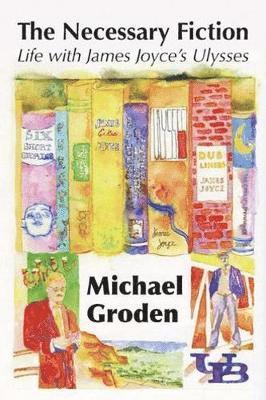 Michael Groden - Necessary Fiction, Inbunden