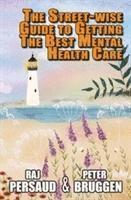 bokomslag The Street-wise Guide to Getting the Best Mental Health Care