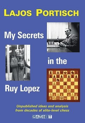 Lajos Portisch - My Secrets in the Ruy Lopez, Häftad. Tillgänglighet: Lägg i varukorg