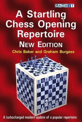 Chris Baker, Graham Burgess - Startling Chess Opening Repertoire: New Edition, Häftad