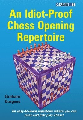 bokomslag An Idiot-Proof Chess Opening Repertoire