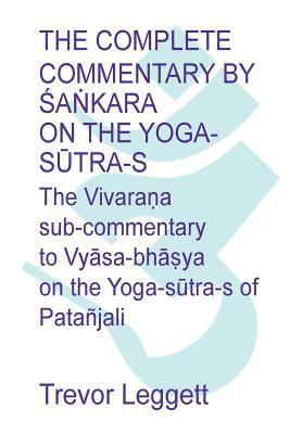 Trevor Leggett - Complete Commentary by Śaṅkara on the Yoga Sūtra-s, Häftad