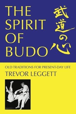 Trevor Leggett - Spirit of Budo - Old Traditions for Present-day Life, Häftad
