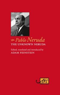 bokomslag The Unknown Neruda