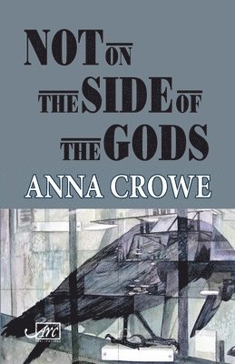 Anna Crowe - Not on the Side of the Gods, Häftad