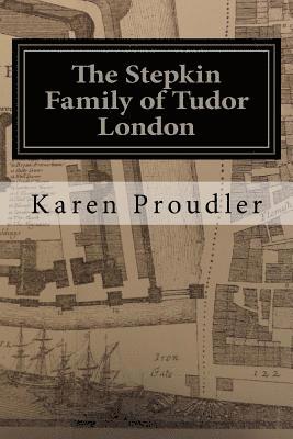 The Stepkin Family of Tudor London 1