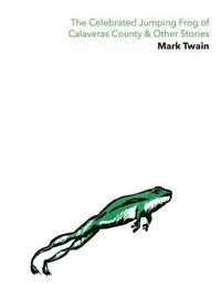 bokomslag The Celebrated Jumping Frog of Calaveras County & Other Stories