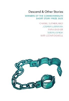Chanel Sutherland, Joshua Lubwama, Faria Basher, Subraj Singh, Kathleen Ridgwell - Descend & other stories, Häftad