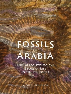 Michael Stephenson - Fossils of Arabia, Inbunden