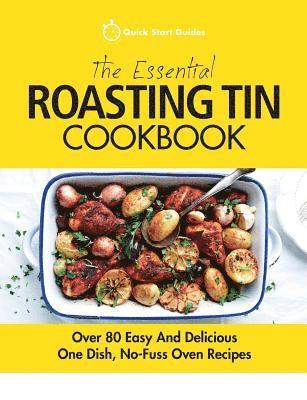 Quick Start Guides - Essential Roasting Tin Cookbook, Häftad