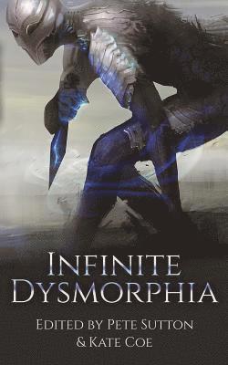 Infinite Dysmorphia 1