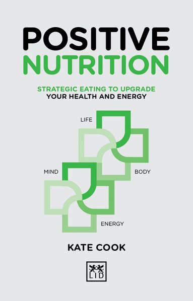 Kate Cook - Positive Nutrition, Inbunden