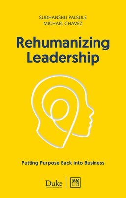 Michael Chavez, Sudhanshu Palsule - Rehumanizing Leadership, Häftad