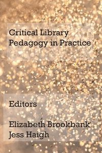 bokomslag Critical Library Pedagogy in Practice