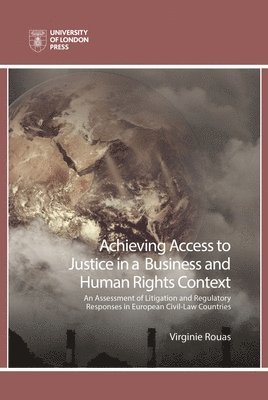 bokomslag Achieving Access to Justice in a Business and Human Rights Context