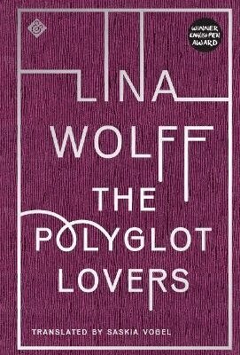 Lina Wolff - Polyglot Lovers, Häftad