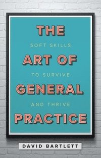 bokomslag The Art of General Practice